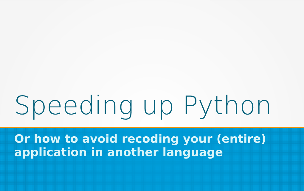 Or How to Avoid Recoding Your (Entire) Application in Another Language Before You Start