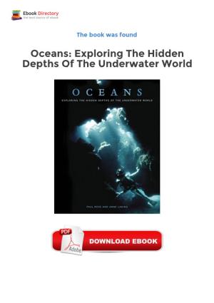 Ebook Free Oceans: Exploring the Hidden Depths of the Underwater World the Oceans Are the Single Most Important Feature of Our Planet