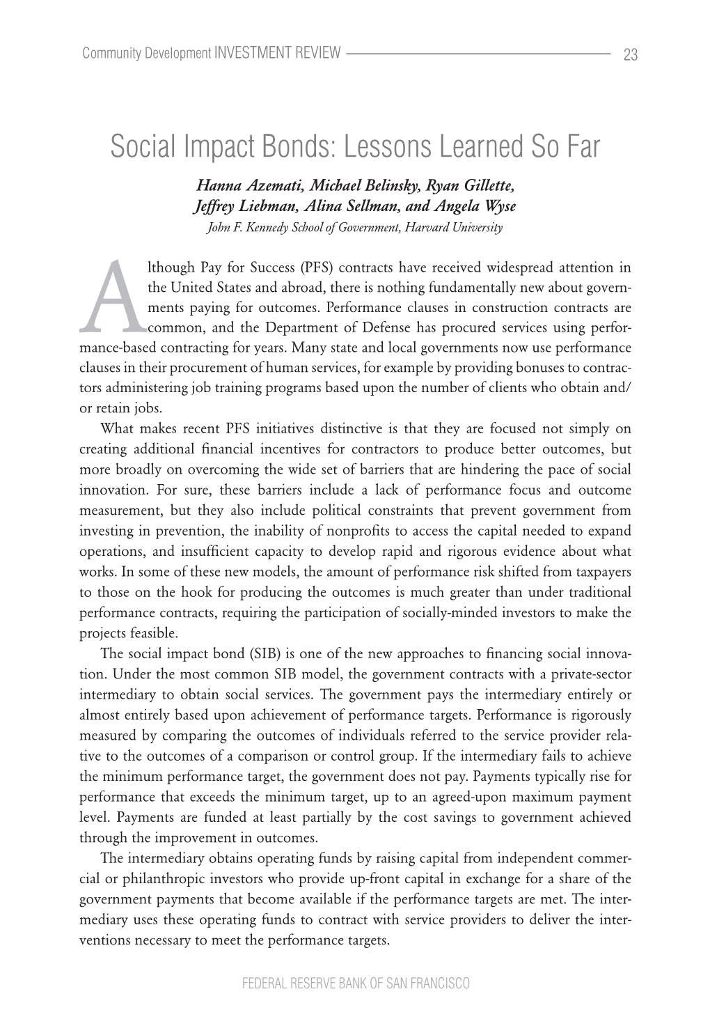 Social Impact Bonds: Lessons Learned So Far Hanna Azemati, Michael Belinsky, Ryan Gillette, Jeffrey Liebman, Alina Sellman, and Angela Wyse John F