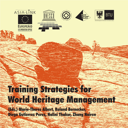Training Strategies for World Heritage Management (Eds.) Marie-Theres Albert, Roland Bernecker, Diego Gutierrez Perez, Nalini Thakur, Zhang Nairen