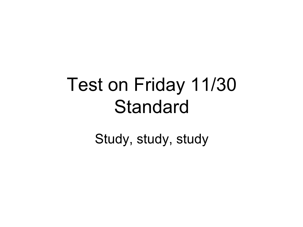 Test on Friday 12/9 Standard 8- No Open Book!