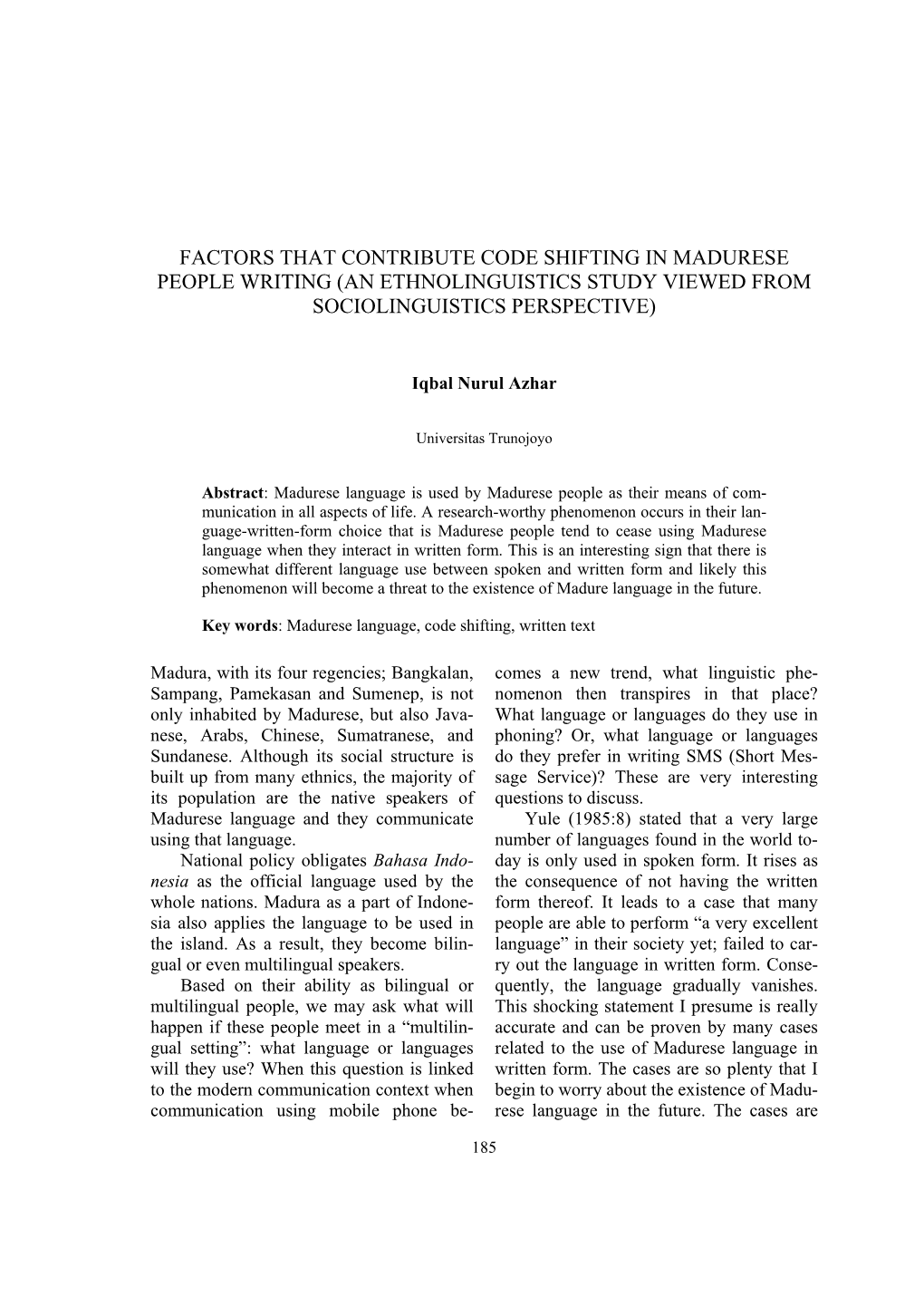 Factors That Contribute Code Shifting in Madurese People Writing (An Ethnolinguistics Study Viewed from Sociolinguistics Perspective)