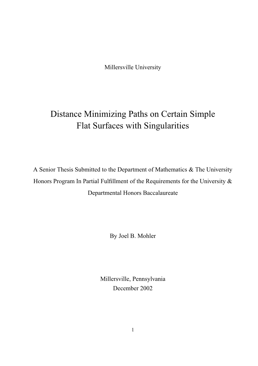 Distance Minimizing Paths on Certain Simple Flat Surfaces with Singularities