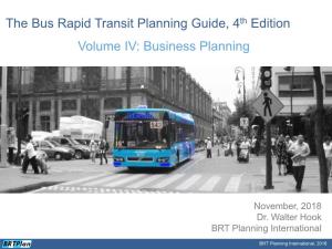 Bus Rapid Transit Planning Guide, 4Th Edition Volume IV: Business Planning
