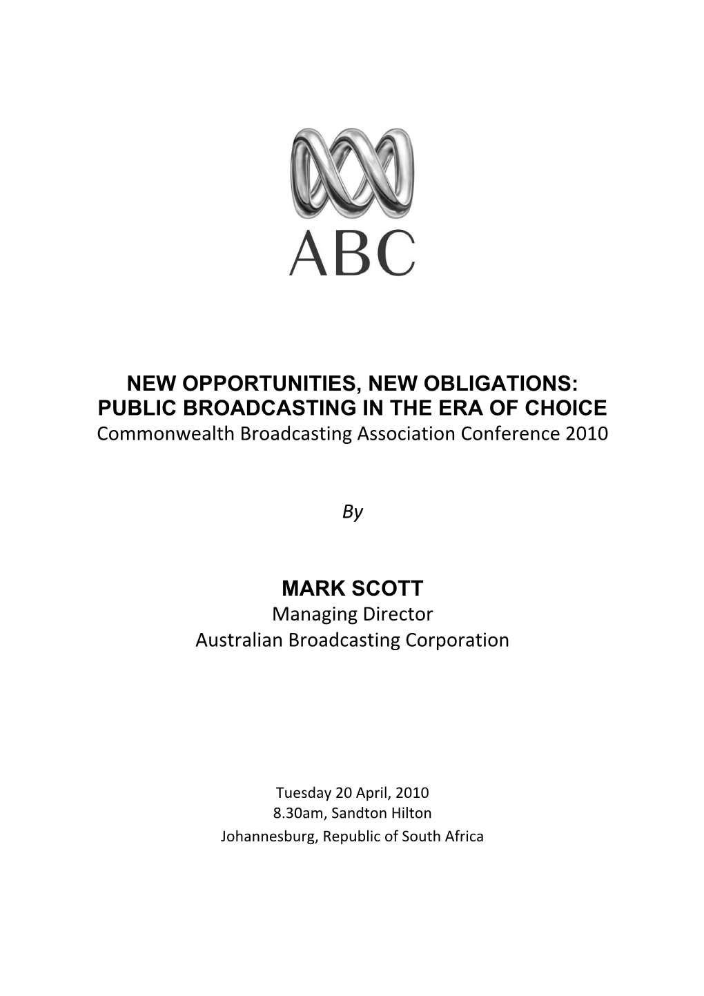 NEW OPPORTUNITIES, NEW OBLIGATIONS: PUBLIC BROADCASTING in the ERA of CHOICE Commonwealth Broadcasting Association Conference 2010