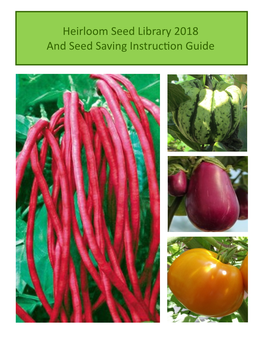 Heirloom Seed Library 2018 and Seed Saving Instruction Guide Welcome to the Heirloom Seed Lending Library