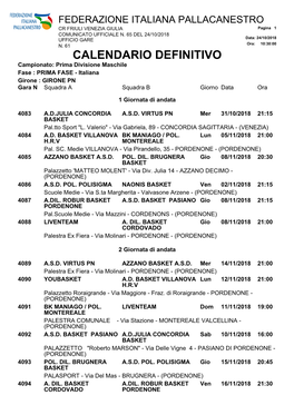 CALENDARIO DEFINITIVO Campionato: Prima Divisione Maschile Fase : PRIMA FASE - Italiana Girone : GIRONE PN Gara N Squadra a Squadra B Giorno Data Ora
