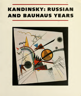 Kandinsky: Russian and Bauhaus Years Kandinsky: Russian and Bauhaus Years 1915-1933 Kandinsky: Russian and Bauhaus Years 1915-1933
