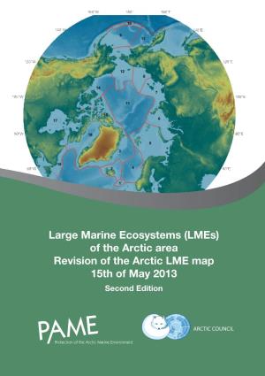Large Marine Ecosystems (Lmes) of the Arctic Area Revision of the Arctic LME Map 15Th of May 2013 Second Edition