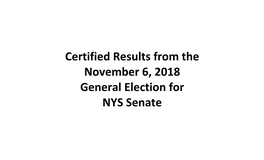 Certified Results from the November 6, 2018 General Election for NYS Senate