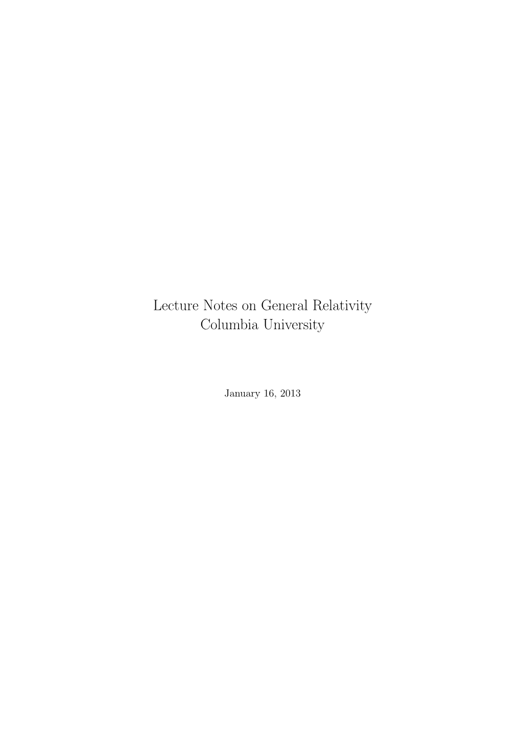 Lecture Notes on General Relativity Columbia University