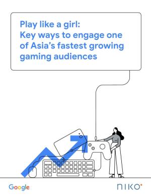 Play Like a Girl: Key Ways to Engage One of Asia's Fastest Growing Gaming Audiences