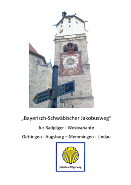 „Bayerisch-Schwäbischer Jakobusweg“ Für Radpilger - Westvariante Oettingen - Augsburg – Memmingen - Lindau