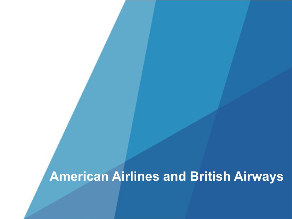 American Airlines and British Airways AMERICAN AIRLINES American Airlines OUR GLOBAL NETWORK