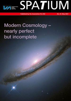 Modern Cosmology – Nearly Perfect but Incomplete
