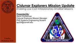 Cislunar Explorers Mission Update Enabling Low Cost Interplanetary Smallsat Missions