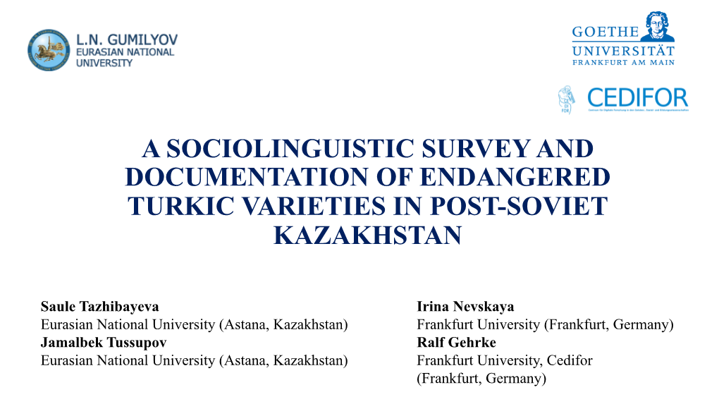 A Sociolinguistic Survey and Documentation of Endangered Turkic Varieties in Post-Soviet Kazakhstan