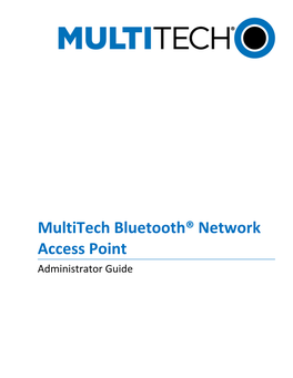 Multitech Bluetooth Network Access Point Administrator Guide S000619 Rev 1.2 for Use with Model: MT200B2E