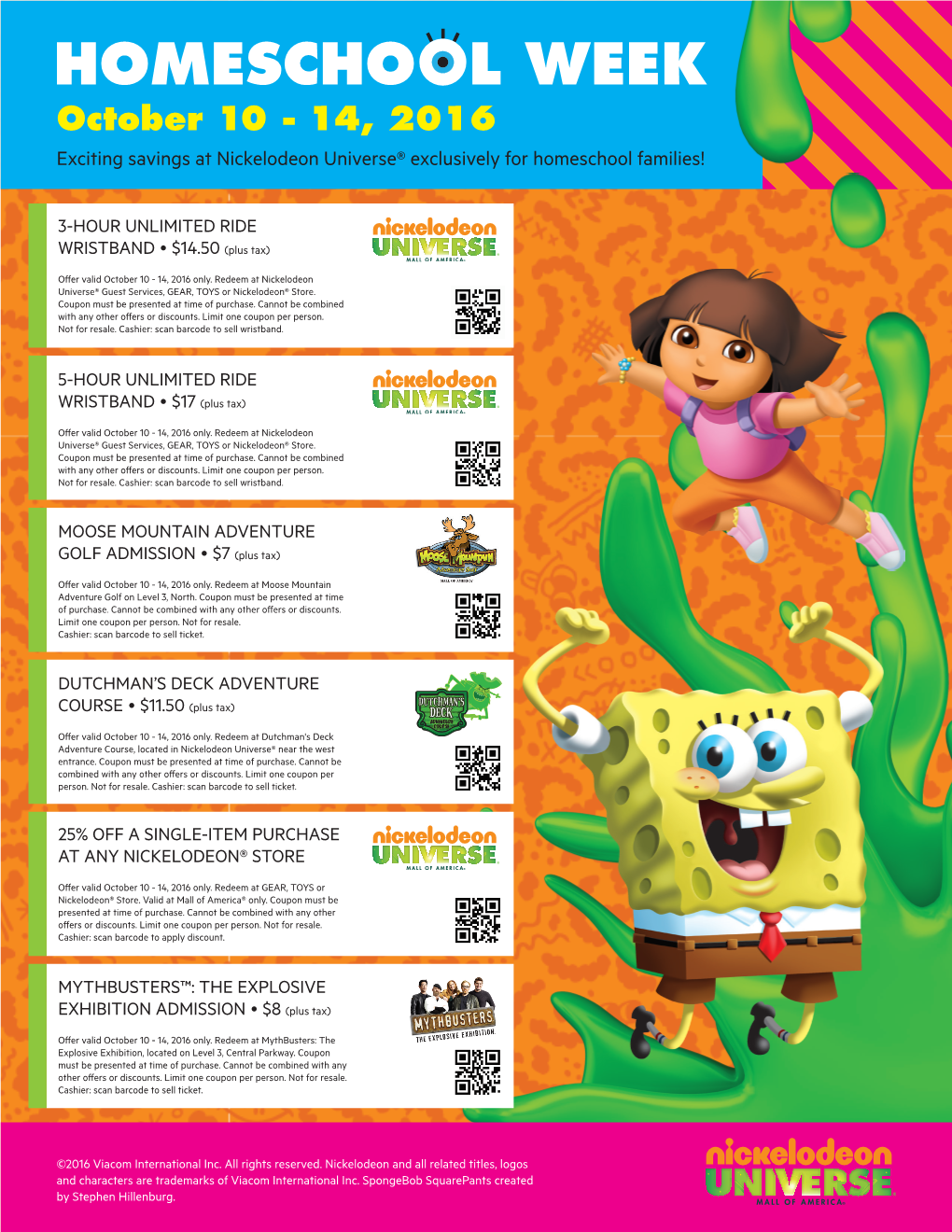 HOMESCHO L WEEK October 10 - 14, 2016 Exciting Savings at Nickelodeon Universe® Exclusively for Homeschool Families!