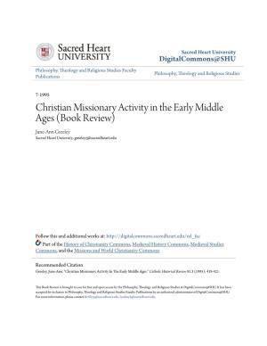 Christian Missionary Activity in the Early Middle Ages (Book Review) June-Ann Greeley Sacred Heart University, Greeleyj@Sacredheart.Edu