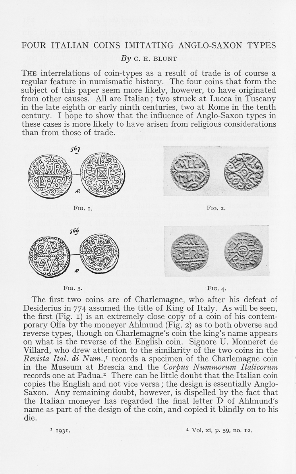FOUR ITALIAN COINS IMITATING ANGLO-SAXON TYPES the Interrelations of Coin-Types As a Result of Trade Is of Course a Regular Feat