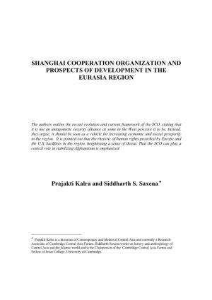 SHANGHAI COOPERATION ORGANIZATION and PROSPECTS of DEVELOPMENT in the EURASIA REGION Prajakti Kalra and Siddharth S. Saxena
