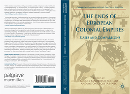 The Ends of European Colonial Empires “It Is Perhaps Surprising That Decolonisation Has Remained Stubbornly Resistant to Theorisation