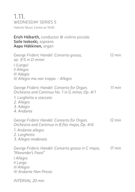 WEDNESDAY SERIES 5 Erich Höbarth, Conductor & Violino Piccolo Soile Isokoski, Soprano Aapo Häkkinen, Organ George Frideric