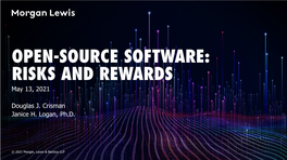 OPEN-SOURCE SOFTWARE: RISKS and REWARDS May 13, 2021
