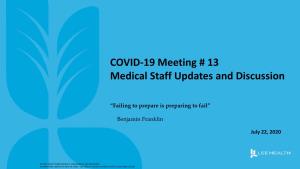 COVID-19 Meeting # 13 Medical Staff Updates and Discussion