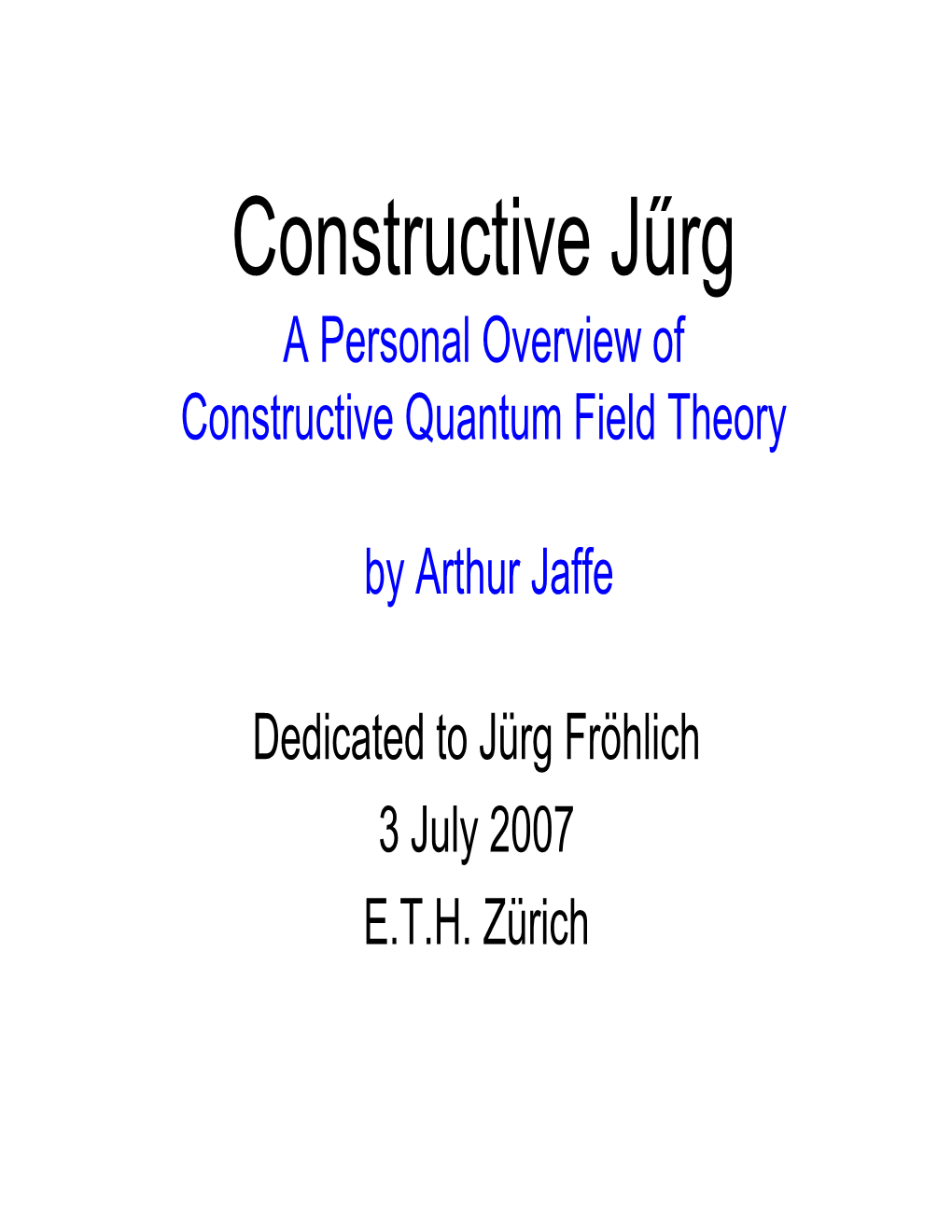 Constructive Jűrg a Personal Overview of Constructive Quantum Field Theory