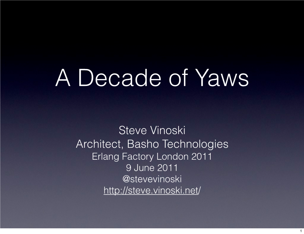 Steve Vinoski Architect, Basho Technologies Erlang Factory London 2011 9 June 2011 @Stevevinoski