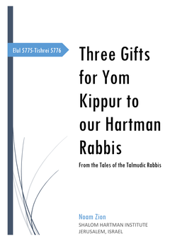 Three Gifts for Yom Kippur to Our Hartman Rabbis from the Tales of the Talmudic Rabbis