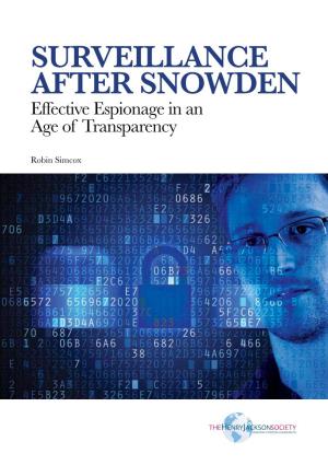 Surveillance After Snowden: Effective Espionage in an Age of Transparency By: Robin Simcox ISBN 978-1-909035-18-8