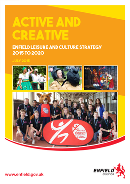 Active and Creative Enfield Leisure and Culture Strategy 2015 to 2020 July 2015