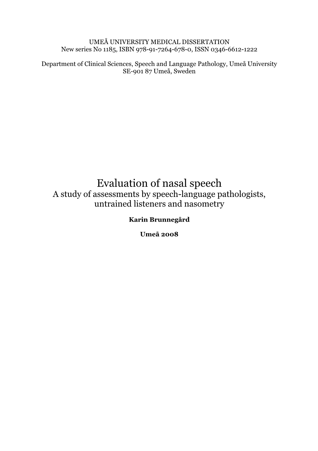 Evaluation of Nasal Speech a Study of Assessments by Speech-Language Pathologists, Untrained Listeners and Nasometry