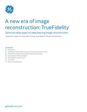 A New Era of Image Reconstruction: Truefidelity™