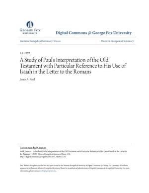 A Study of Paul's Interpretation of the Old Testament with Particular Reference to His Use of Isaiah in the Letter to the Romans James A