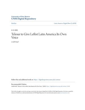 Telesur to Give Leftist Latin America Its Own Voice LADB Staff