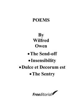 POEMS by Wilfred Owen •The Send-Off •Insensibility •Dulce Et