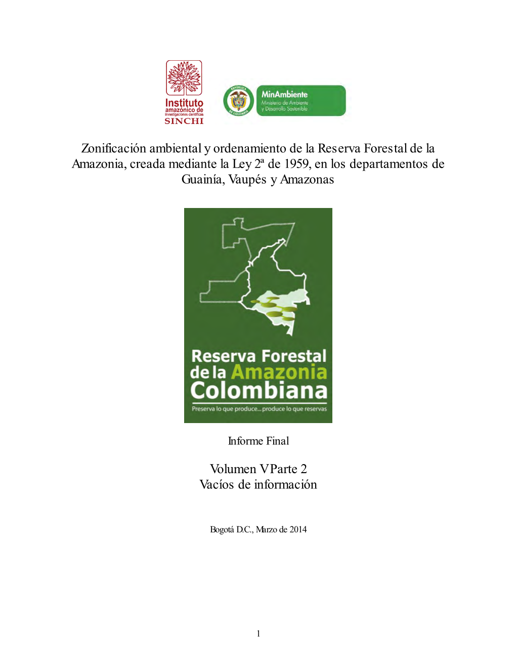 Zonificación Ambiental Y Ordenamiento De La Reserva Forestal De La Amazonia, Creada Mediante La Ley 2ª De 1959, En Los Departamentos De Guainía, Vaupés Y Amazonas