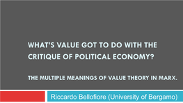 What's Value Got to Do with the Critique of Political Economy? the Multiple Meanings of Value Theory in Marx