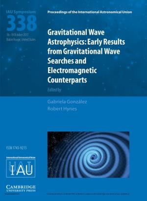 Gravitational Wave Astrophysics: Early Results from Gravitational Wave Searches and Electromagnetic Counterparts Iau Symposium 338