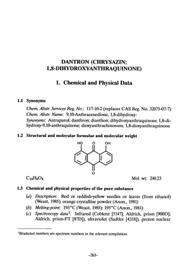 Dantron: Agarol Capsules; Coloxyl; Dorbanate; Dorbanex; Dorbantyl; Doss; Doxidan; Normax (Reynolds, 1989)