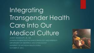 Integrating Transgender Health Care Into Our Medical Culture JOHN F