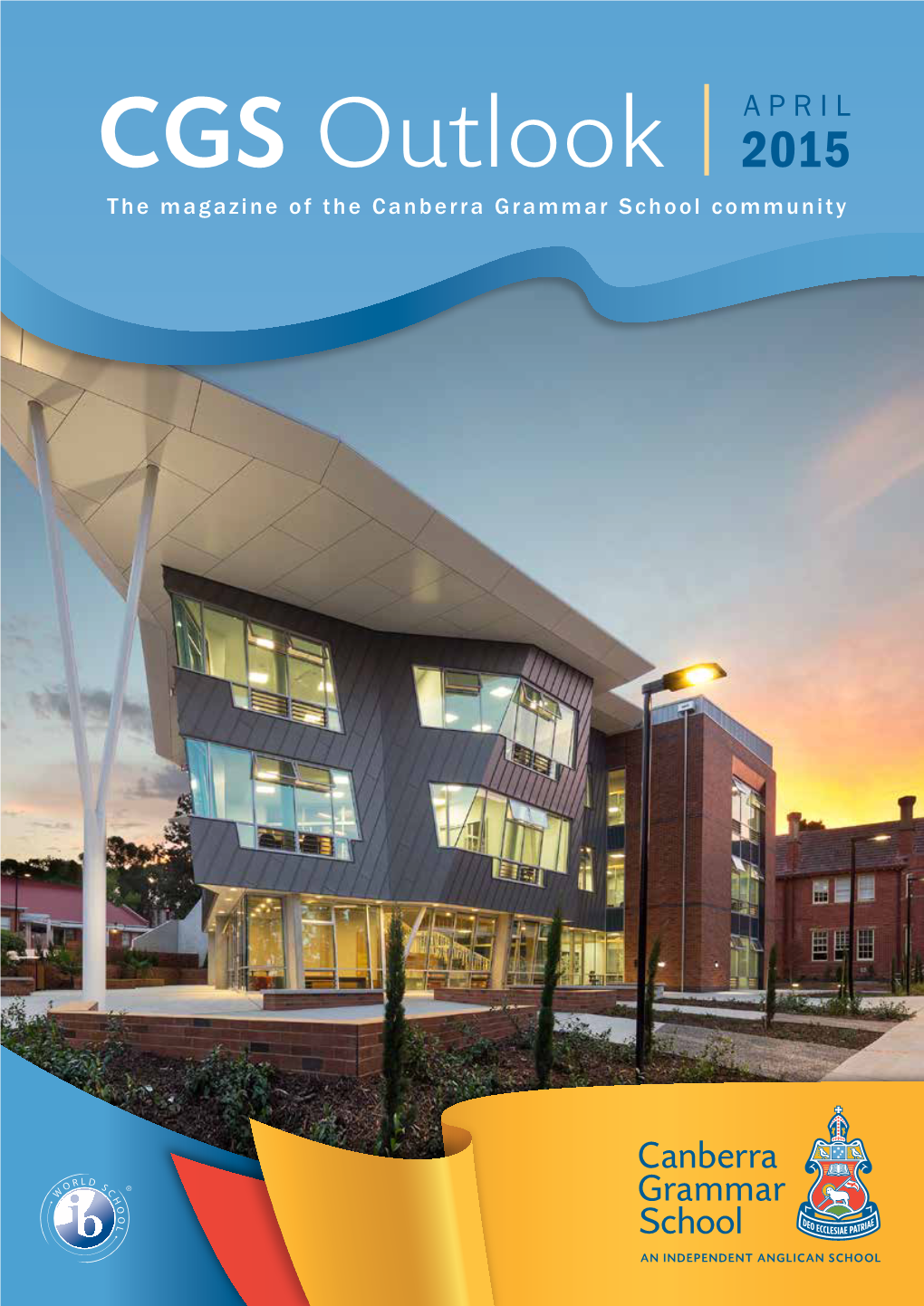 CGS Outlook 2015 the Magazine of the Canberra Grammar School Community FEATURED in THIS ISSUE