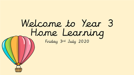 Welcome to Year 3 Home Learning Friday 3Rd July 2020 Daily Timetable