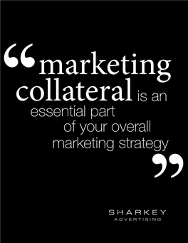 Is an Essential Part of Your Overall Marketing Strategy Online Strategies Are So Important for Modern Day Marketing That Marketing Collateral Is Often Overlooked
