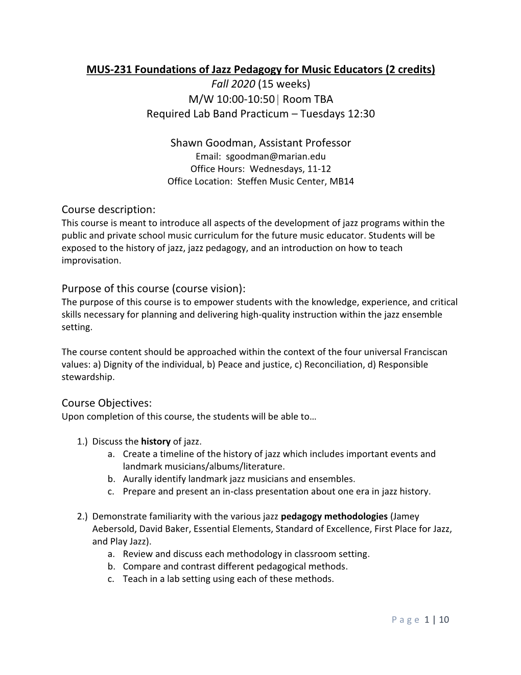 MUS-231 Foundations of Jazz Pedagogy for Music Educators (2 Credits) Fall 2020 (15 Weeks) M/W 10:00-10:50  Room TBA Required Lab Band Practicum – Tuesdays 12:30