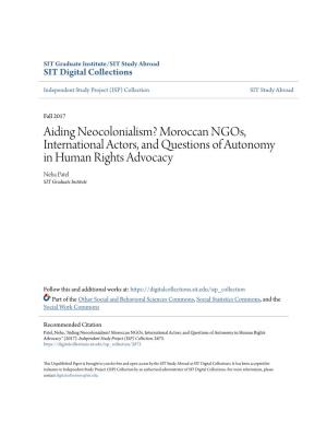 Aiding Neocolonialism? Moroccan Ngos, International Actors, and Questions of Autonomy in Human Rights Advocacy Neha Patel SIT Graduate Institute